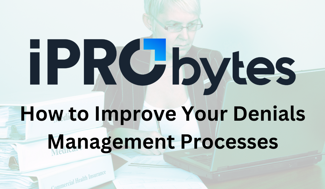 iPro Byte – How to Improve Your Denials Management Processes